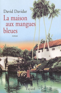 David Davidar - La Maison Aux Mangues Bleues.