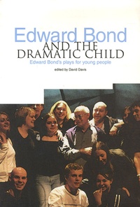 David Davis - Edward Bond and the Dramatic Child - Edward Bond's plays for young people.