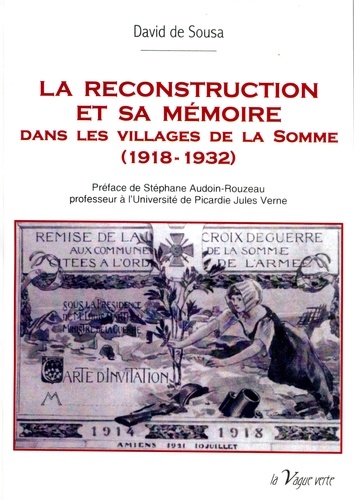 David de Sousa - La Reconstruction Et Sa Memoire Dans Les Villages De La Somme (1918-1932).