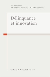 David Décary-Hétu et Maxime Bérubé - Délinquance et innovation.