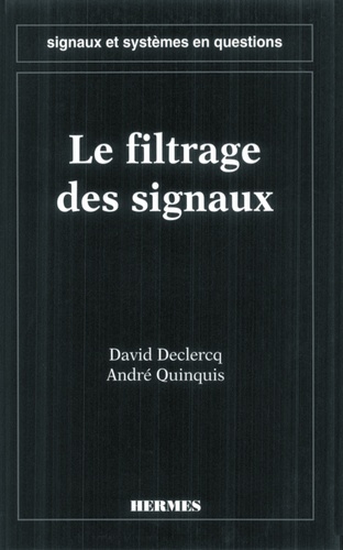 David Declercq - Signaux et systèmes en questions - Le filtrage des signaux.