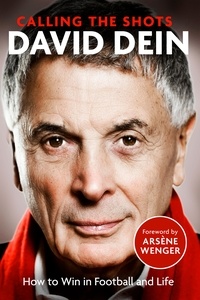 David Dein - Calling the Shots - How to Win in Football and Life.