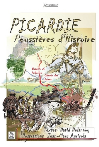 David Delannoy et Jean-Marc Agricola - Picardie - Poussières d'histoire.