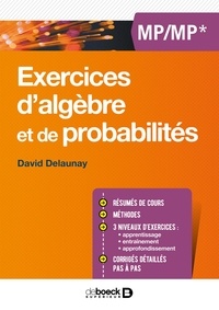 David Delaunay - Exercices de mathématiques et de probabilités MP/MP*.