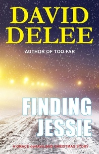  David DeLee - Finding Jessie - Grace deHaviland Bounty Hunter Series.