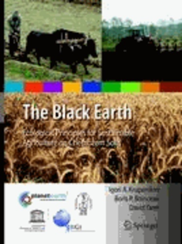 David Dent et Boris P. Boincean - The Black Earth - Ecological Principles for Sustainable Agriculture on Chernozem Soils.
