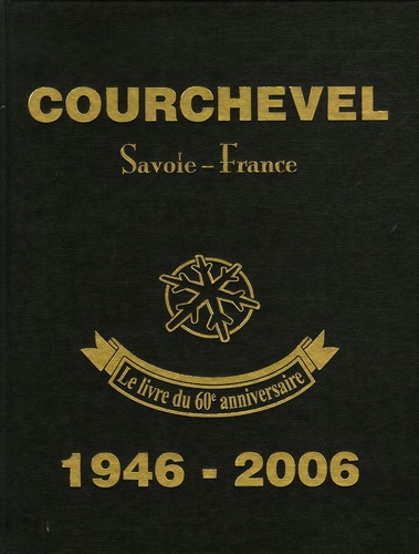 David Déréani - Courchevel 1946-2006 - Le livre du 60e anniversaire.