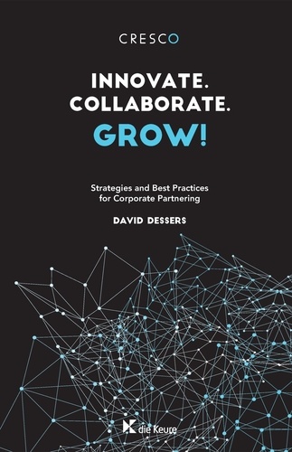 David Dessers - Innovate. Collaborate. Grow ! - Strategies and best practicies for corporate Partnering.