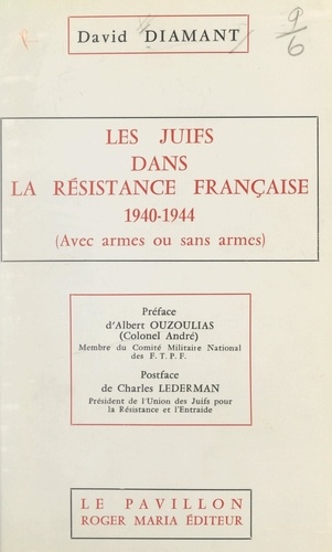 Les Juifs dans la Résistance française, 1940-1944 (avec armes ou sans armes)
