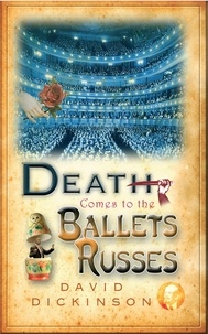 David Dickinson - Death Comes to the Ballets Russes.