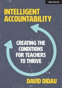 David Didau - Intelligent Accountability: Creating the conditions for teachers to thrive.