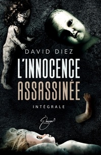 David Diez - L'innocence assassinée - L'intégrale.
