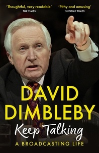 David Dimbleby - Keep Talking - A Broadcasting Life.