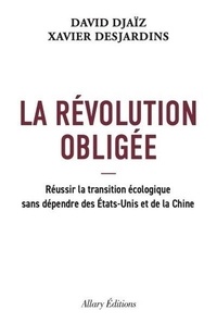 David Djaïz et Xavier Desjardins - La Révolution obligée.