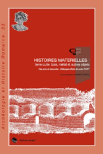 David Djaoui - Histoires Matérielles : terre cuite, bois, métal et autres objets, des pots et des potes - Mélanges offerts à Lucien Rivet.