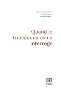 David Doat et Franck Damour - Quand le transhumanisme interroge.