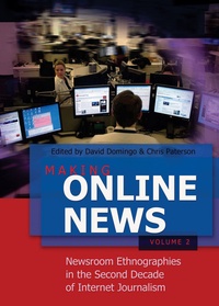 David Domingo et Chris Paterson - Making Online News- Volume 2 - Newsroom Ethnographies in the Second Decade of Internet Journalism.