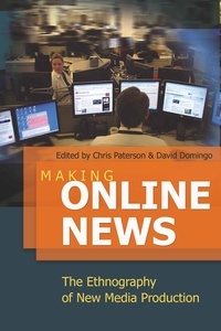 David Domingo et Chris Paterson - Making Online News - The Ethnography of New Media Production.
