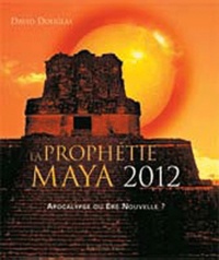 David Douglas - La prophétie maya 2012 - Apocalypse ou ère nouvelle.