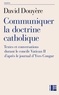 David Douyère - Communiquer la doctrine catholique - Textes et conversations durant le concile Vatican II d'après le journal d'Yves Congar.