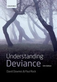 David Downes et Paul Rock - Understanding Deviance - A Guide to the Sociology of Crime and Rule-Breaking.