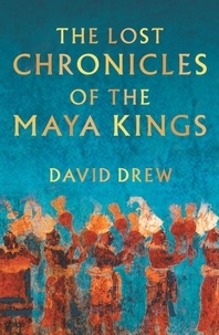 David Drew - The Lost Chronicles Of The Maya Kings.