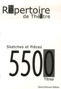 David Dricourt - Le Répertoire des textes de Théâtre - Saynètes, Sketchs et Pièces Classement par distribution + de 5500 Titres.