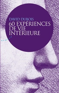 David Dubois - 60 expériences de vie intérieure.