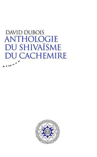 David Dubois - Anthologie du shivaïsme du Cachemire.