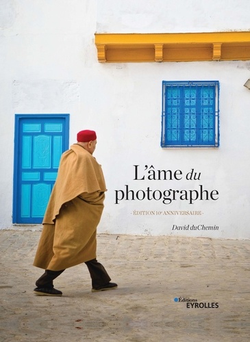 L'âme du photographe. Edition 10e anniversaire