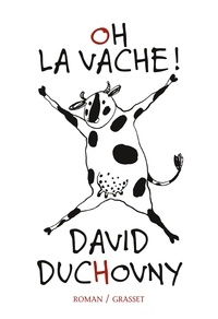 David Duchovny - Oh la vache ! - roman traduit de l'anglais (Etats-Unis) par Claro.