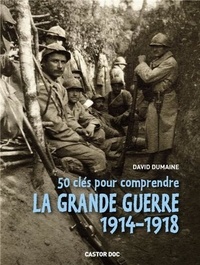 David Dumaine - 50 clés pour comprendre la grande guerre 1914-1918.