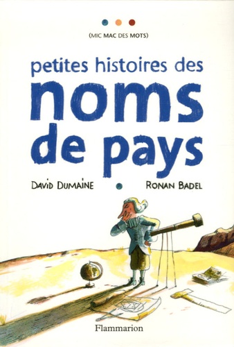 David Dumaine et Ronan Badel - Petites histoires des noms de pays.