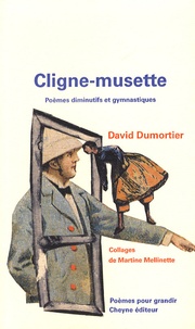 David Dumortier - Cligne-musette - Poèmes diminutifs et gymnastiques.