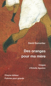 David Dumortier - Des oranges pour ma mère.