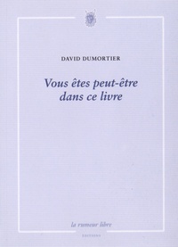 David Dumortier - Vous êtes peut-être dans ce livre.