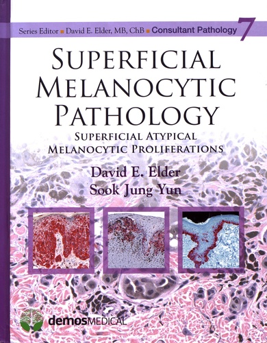David E. Elder et Sook Jung Yun - Superficial Melanocytic Pathology - Superficial Atypical Melanocytic Proliferations.