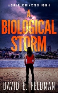 David E. Feldman - A Biological Storm - Dora Ellison Mystery Series, #4.