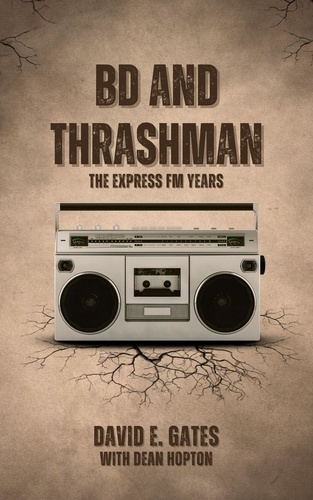  David E. Gates et  Dean Hopton - BD and Thrashman - The Express FM Years.