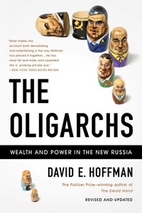 David E Hoffman - The Oligarchs - Wealth And Power In The New Russia.
