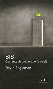 David Eagleman - Bis - Quarante chroniques de l'Au-delà.