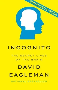 Incognito: The Secret Lives of the Brain