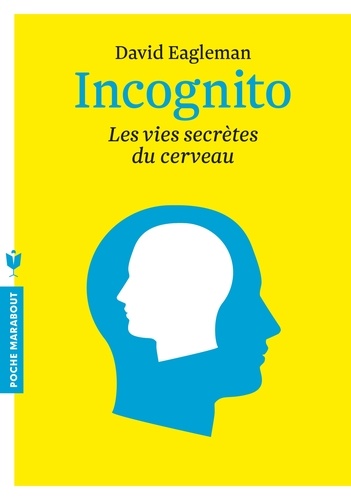 David Eagleman - Incognito - Les vies secrètes du cerveau.