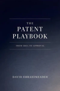 The Patent Playbook - From Idea to Approval