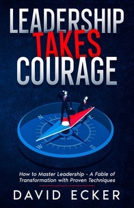  David Ecker - Leadership Takes Courage - Wolf Path Books.