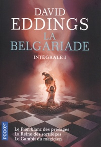 David Eddings - La Belgariade Intégrale 1 : Tome 1, Le pion blanc des présages ; Tome 2, La Reine des sortilèges ; Tome 3, Le Gambit du magicien.
