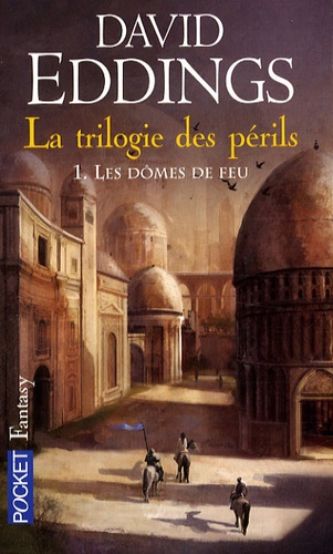 David Eddings - La trilogie des périls Tome 1 : Les dômes de feu.