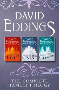 David Eddings - The Complete Tamuli Trilogy - Domes of Fire, The Shining Ones, The Hidden City.