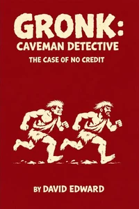 Gronk: Caveman Detective. The Case Of No Credit!
