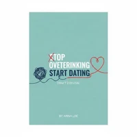 Stop Overthinking Start Dating